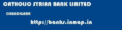 CATHOLIC SYRIAN BANK LIMITED  CHANDIGARH     banks information 